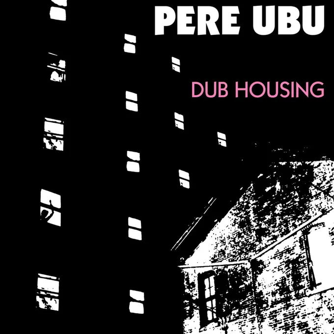 Album cover for Dub Housing by Pere Ubu